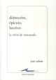 DEMOCRITE, EPICURE, LUCRECE  -  LA VERITE DU MINUSCULE (2E EDITION) 
